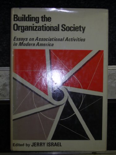 Building the Organizational Society  1972 9780029157800 Front Cover
