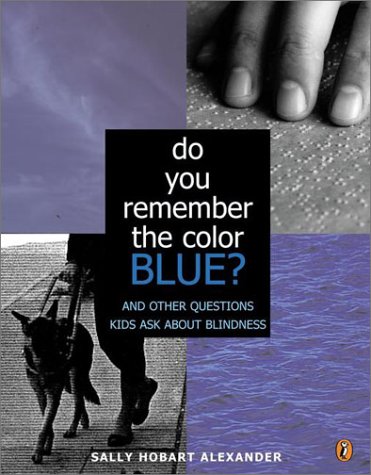 Do You Remember the Color Blue? The Questions Children Ask about Blindness N/A 9780142300800 Front Cover