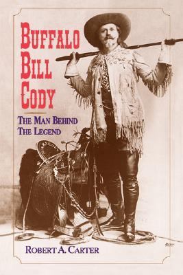 Buffalo Bill Cody The Man Behind the Legend  2000 9780471077800 Front Cover