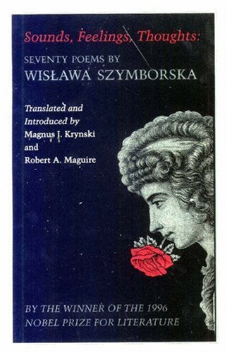 Sounds, Feelings, Thoughts Seventy Poems by Wislawa Szymborska - Bilingual Edition  1981 (Reprint) 9780691013800 Front Cover