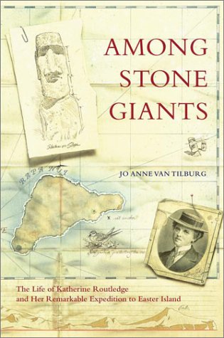 Among Stone Giants The Life of Katherine Routledge and Her Remarkable Expedition to Easter Island  2003 9780743244800 Front Cover