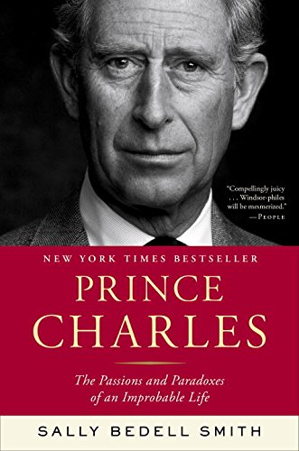 Prince Charles: The Passions and Paradoxes of an Improbable Life  2017 9780812979800 Front Cover