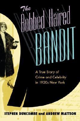 Bobbed Haired Bandit A True Story of Crime and Celebrity in 1920s New York 3rd 2006 9780814719800 Front Cover