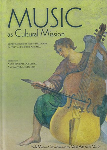 Music As Cultural Mission Explorations of Jesuit Practices in Italy and North America  2014 9780916101800 Front Cover