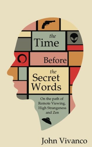 Time Before the Secret Words On the Path of Remote Viewing, High Strangeness and Zen N/A 9780997825800 Front Cover
