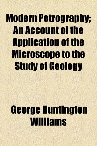 Modern Petrography; an Account of the Application of the Microscope to the Study of Geology  2010 9781154502800 Front Cover