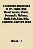 Settlements Established In 1817 : Milan, Ohio, Mount Vernon, Illinois, Demopolis, Alabama, Elyria, Ohio, Ross, Ohio, Covington, New York, Eagle N/A 9781155279800 Front Cover
