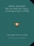 Man's Ancient Truth and Its Place in Democracy  N/A 9781169733800 Front Cover