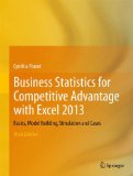 Business Statistics for Competitive Advantage with Excel 2013 Basics, Model Building, Simulation and Cases 3rd 2013 9781461473800 Front Cover