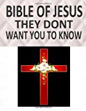 BIBLE of JESUS They Dont Want You to Know  N/A 9781492288800 Front Cover