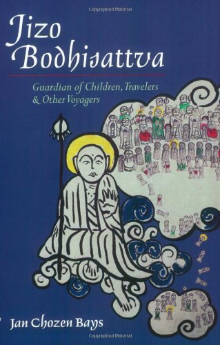 Jizo Bodhisattva Guardian of Children, Travelers, and Other Voyagers  2003 9781590300800 Front Cover