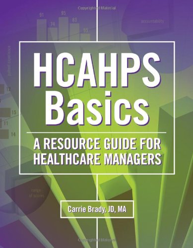 HCAHPS Basics A Resource Guide for Healthcare Managers  2009 9781601462800 Front Cover
