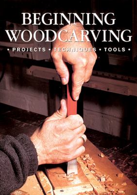 Beginning Woodcarving Projects, Techniques, Tools  2001 9781861082800 Front Cover