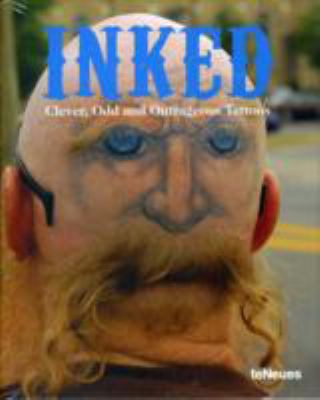 Inked Clever, Odd and Outrageous Tattoos  2008 9783832792800 Front Cover