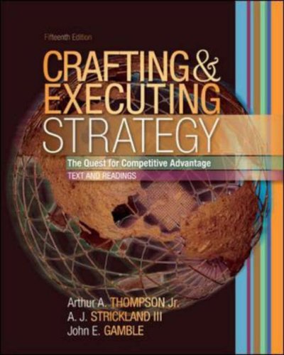 Crafting and Executing Strategy The Quest for Competitive Advantage, Text and Readings 15th 2007 (Revised) 9780073269801 Front Cover