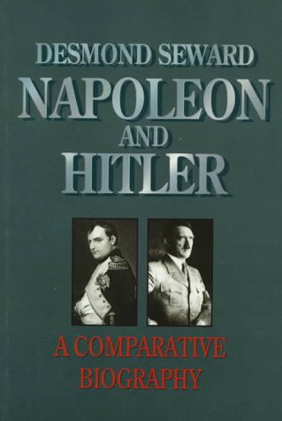 Napoleon and Hitler A Comparative Biography  1996 9780094765801 Front Cover