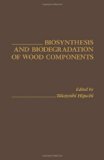 Biosynthesis and Biodegradation of Wood Components   1985 9780123478801 Front Cover