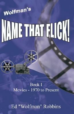 Wolfman's Name That Flick! Book i Movies - 1970 to Present  2001 9780741407801 Front Cover