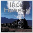 Iron Horses : An Illustrated Tour of North America's Great Steam Railways N/A 9780762408801 Front Cover