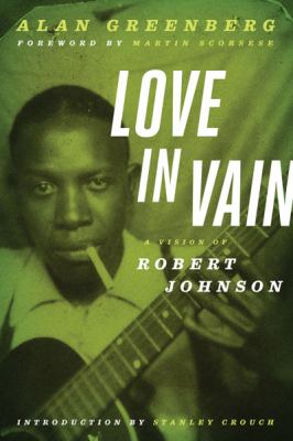 Love in Vain A Vision of Robert Johnson  2012 9780816680801 Front Cover