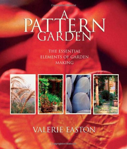 Pattern Garden The Essential Elements of Garden Making  2007 9780881927801 Front Cover