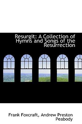 Resurgit: A Collection of Hymns and Songs of the Resurrection  2009 9781103932801 Front Cover