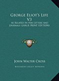 George Eliot's Life V3 As Related in Her Letters and Journals (LARGE PRINT EDITION) N/A 9781169921801 Front Cover