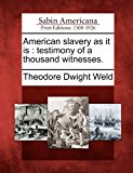 American Slavery As It Is Testimony of a Thousand Witnesses N/A 9781275596801 Front Cover