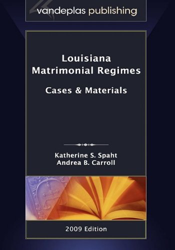 Louisiana Matrimonial Regimes : Cases and Materials, 2009 Edition  2009 9781600420801 Front Cover