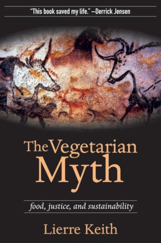 Vegetarian Myth Food, Justice, and Sustainability  2009 9781604860801 Front Cover