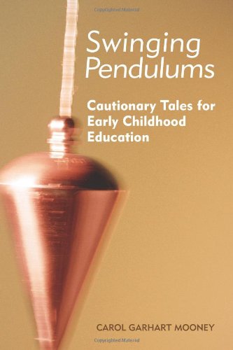 Swinging Pendulums Cautionary Tales for Early Childhood Education  2012 9781605540801 Front Cover