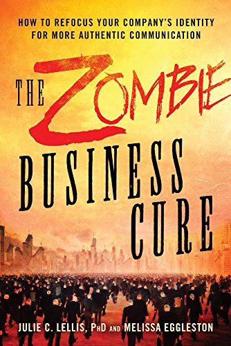 Zombie Business Cure How to Refocus Your Company's Identity for More Authentic Communication  2017 9781632650801 Front Cover