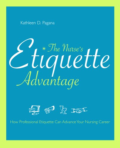 Nurse's Etiquette Advantage How Professional Etiquette Can Advance Your Nursing Career  2008 9781930538801 Front Cover
