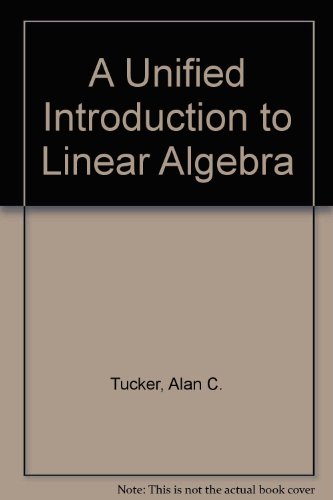 Unified Introduction to Linear Algebra Models, Methods and Theory  1988 9780024215802 Front Cover