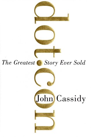 Dot. con The Greatest Story Ever Sold  2002 9780060008802 Front Cover