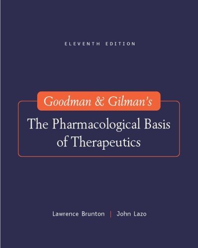 Goodman and Gilman's the Pharmacological Basis of Therapeutics, Eleventh Edition  11th 2006 (Revised) 9780071422802 Front Cover