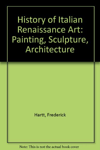 History of Italian Renaissance Art Painting, Sculpture, Architecture 4th 1994 9780133933802 Front Cover