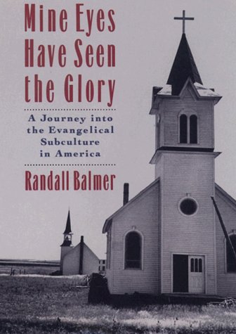 Mine Eyes Have Seen the Glory A Journey into the Evangelical Subculture in America 3rd 2000 (Revised) 9780195131802 Front Cover