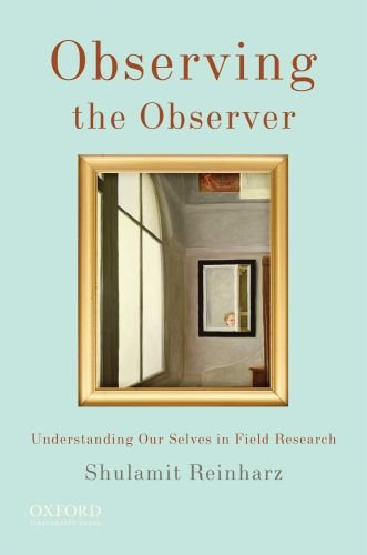 Observing the Observer Understanding Our Selves in Field Research  2010 9780195397802 Front Cover