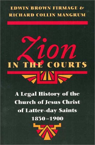 Zion in the Courts A Legal History of the Church of Jesus Christ of Latter-Day Saints, 1830-1900  2001 9780252069802 Front Cover