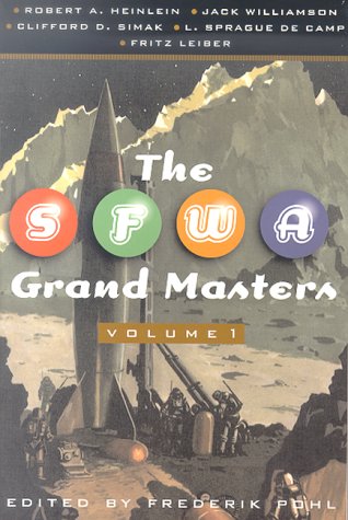 SFWA the Grand Masters Robert A. Heinlein, Jack Williamson, Clifford D. Simak, L. Sprague de Camp, and Fritz Leiber N/A 9780312868802 Front Cover