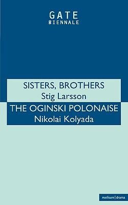 Sisters / Brothers / The Oginski Polonaise (Methuen Fast Track Playscripts) N/A 9780413707802 Front Cover