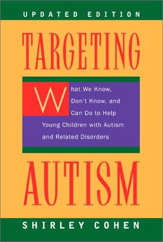 Targeting Autism What We Know, Don't Know, and Can to to Help Young Children with Autism and Related Disorders 2nd 2002 (Revised) 9780520234802 Front Cover