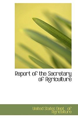Report of the Secretary of Agriculture:   2008 9780554527802 Front Cover
