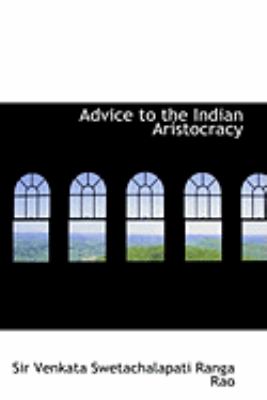 Advice to the Indian Aristocracy:   2008 9780554923802 Front Cover