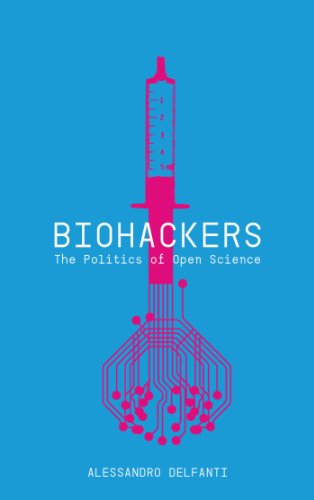 Biohackers: the Politics of Open Science   2013 9780745332802 Front Cover