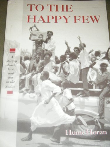 To the Happy Few A Story of Death, Love, and Loss in the Sudan  1996 9780965352802 Front Cover