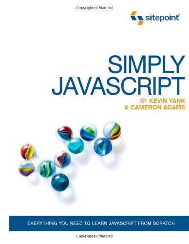 Simply JavaScript Everything You Need to Learn JavaScript from Scratch  2007 9780980285802 Front Cover