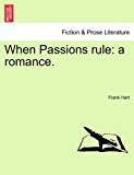 When Passions Rule A Romance N/A 9781241363802 Front Cover