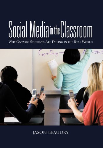 Social Media in the Classroom: Why Ontario Students Are Failing in the Real World  2012 9781475959802 Front Cover